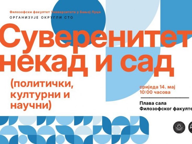 U Banjaluci 14. maja Okrugli sto "Suverenitet nekad i sad (politički, kulturni i naučni)"